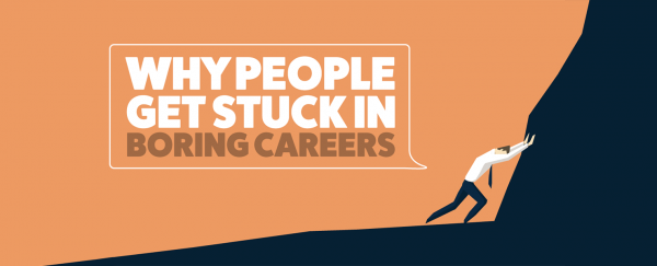 Why People Get Stuck in Boring Careers